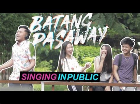 BATANG PASAWAY (Singing in Public) .